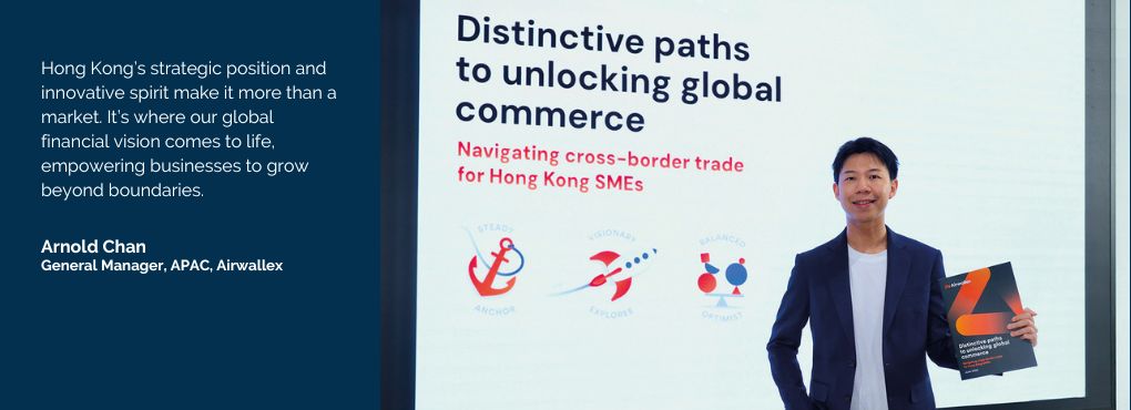 How Airwallex Uses Hong Kong as a Strategic Hub for Global Financial Innovation